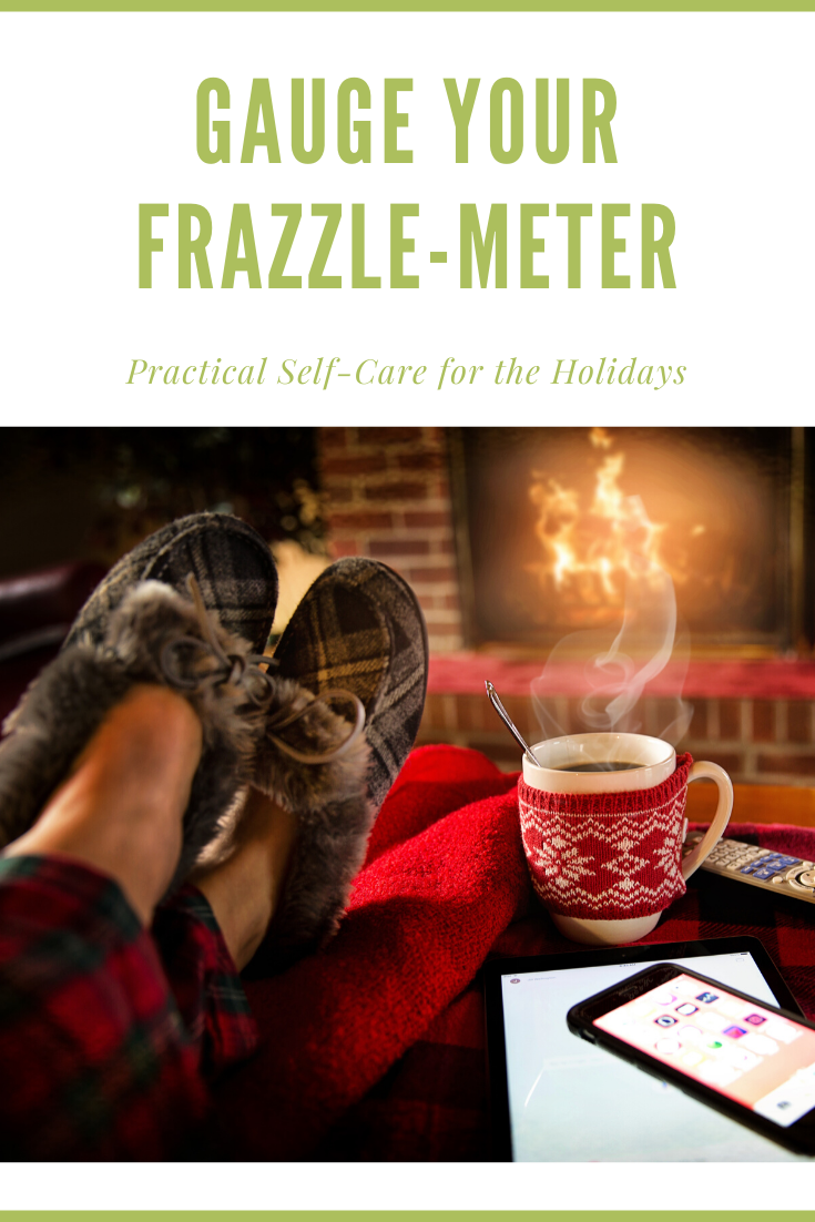 Gauge Your Frazzle-Meter: Practical Self-Care for the Holidays