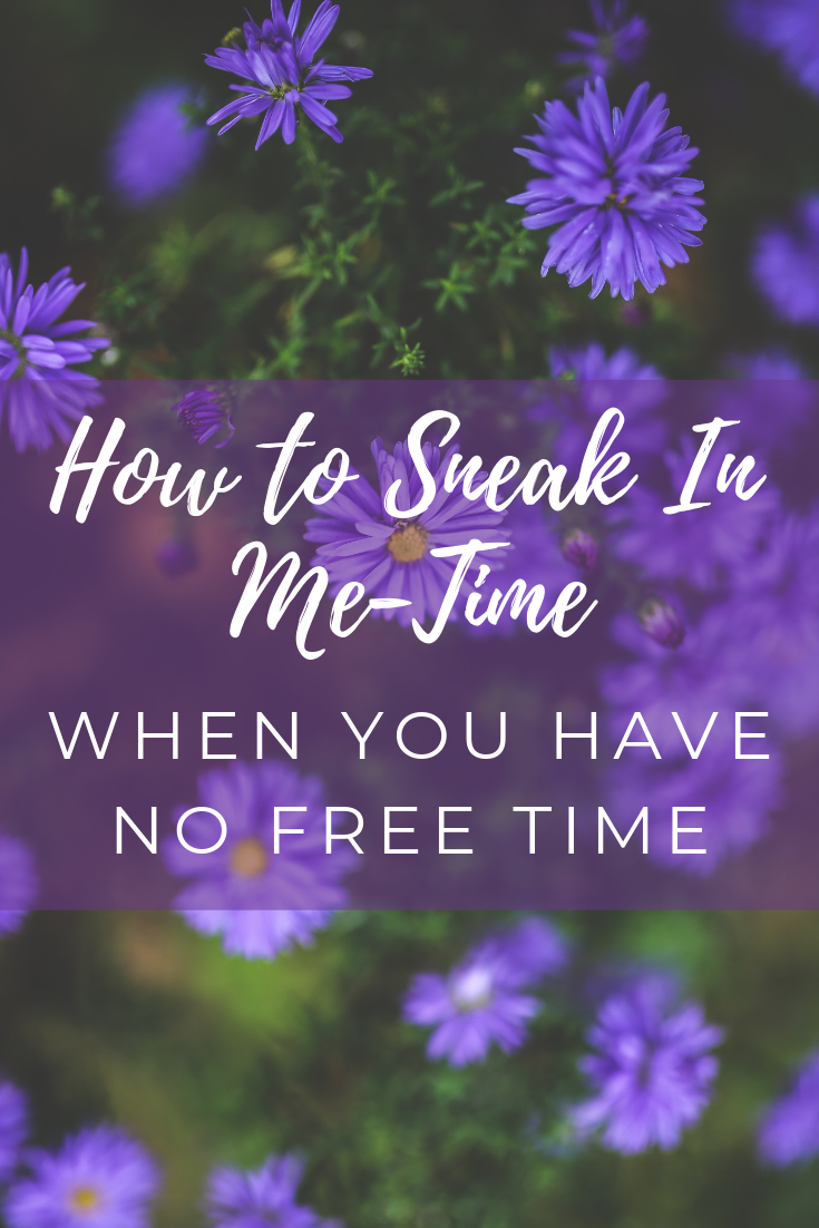 5 Ways to Sneak In Me-Time When You Have No Free Time