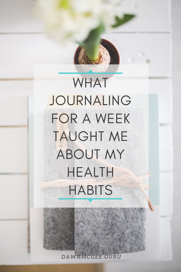 What Journaling For a Week Taught Me About My Health Habits