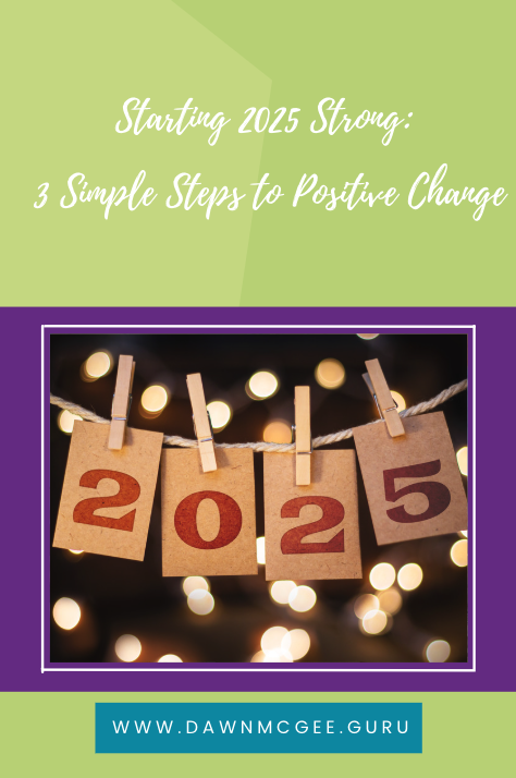 Starting 2025 Strong: 3 Simple Steps to Positive Change