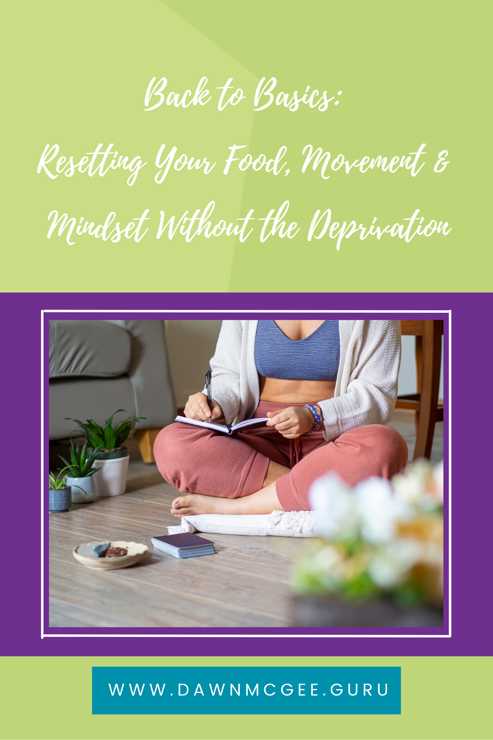 Back to Basics: Resetting Your Food, Movement & Mindset Without Deprivation