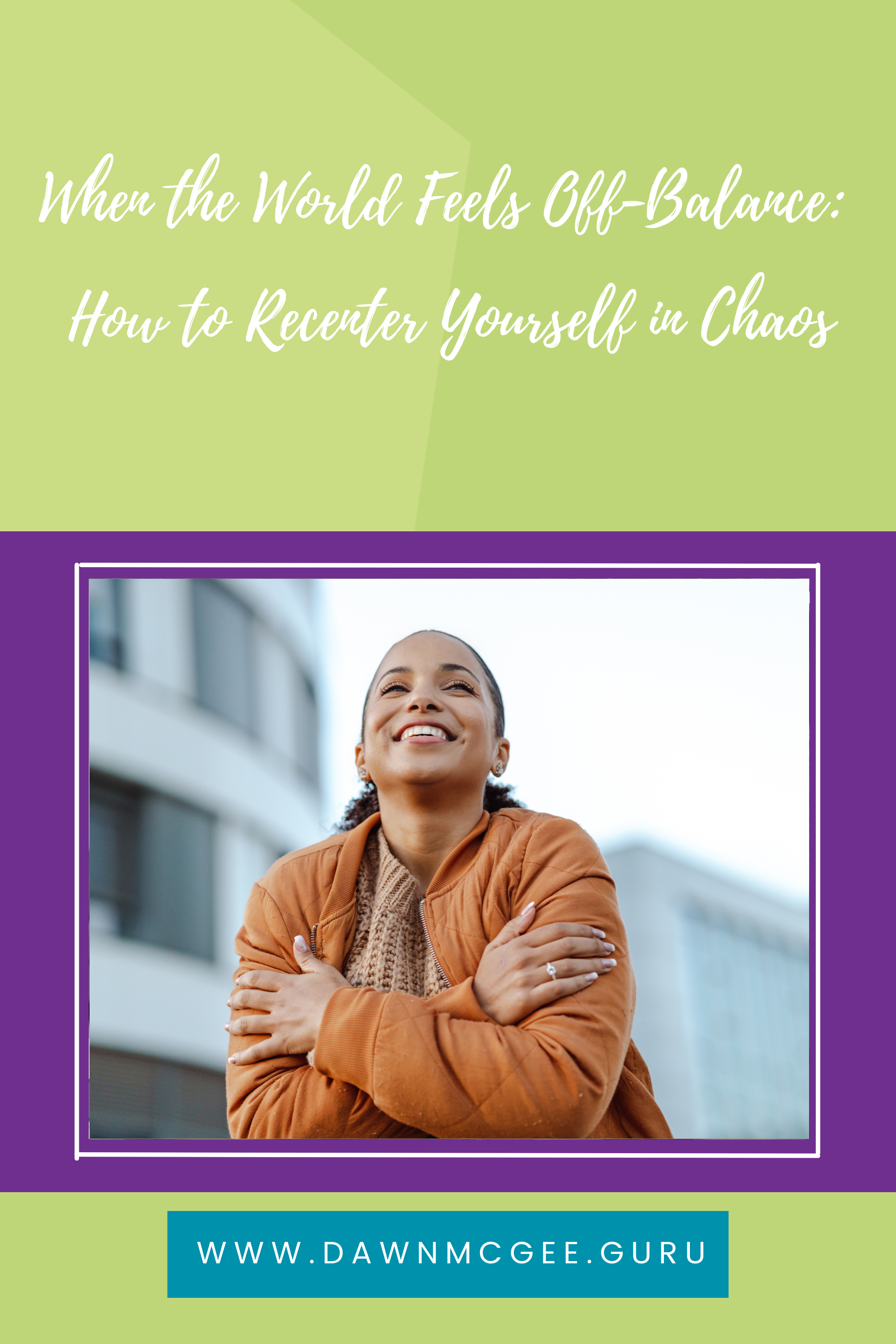 When the World Feels Off-Balance: How to Recenter Yourself in Chaos