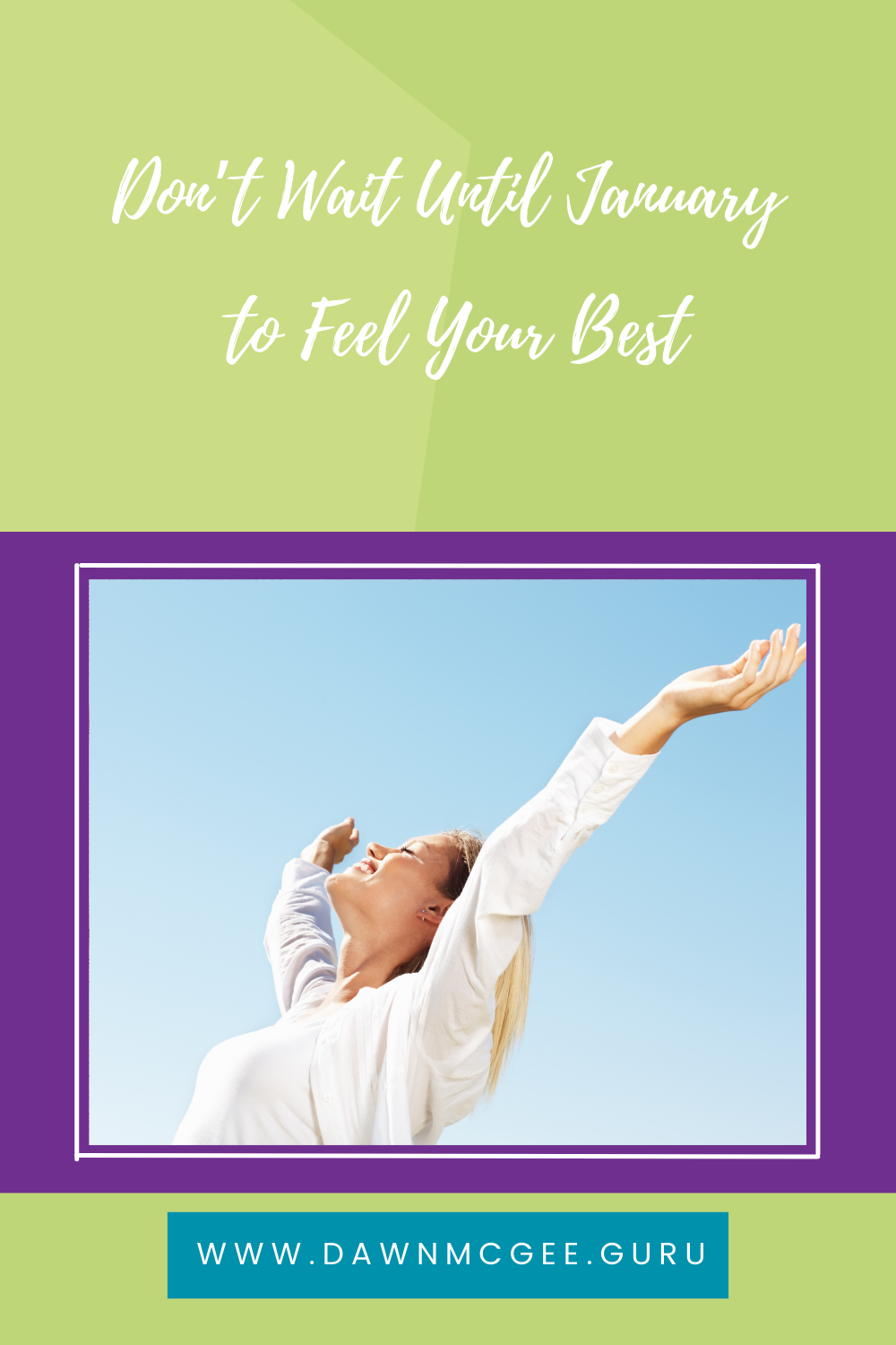 Don’t Wait Until January to Feel Your Best
