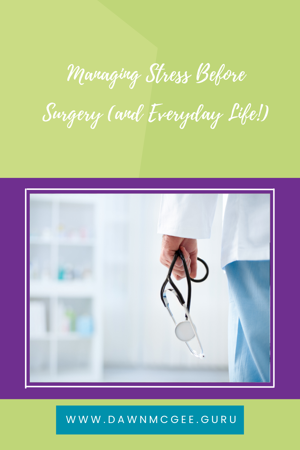 Managing Stress Before Surgery (and Everyday Life!)