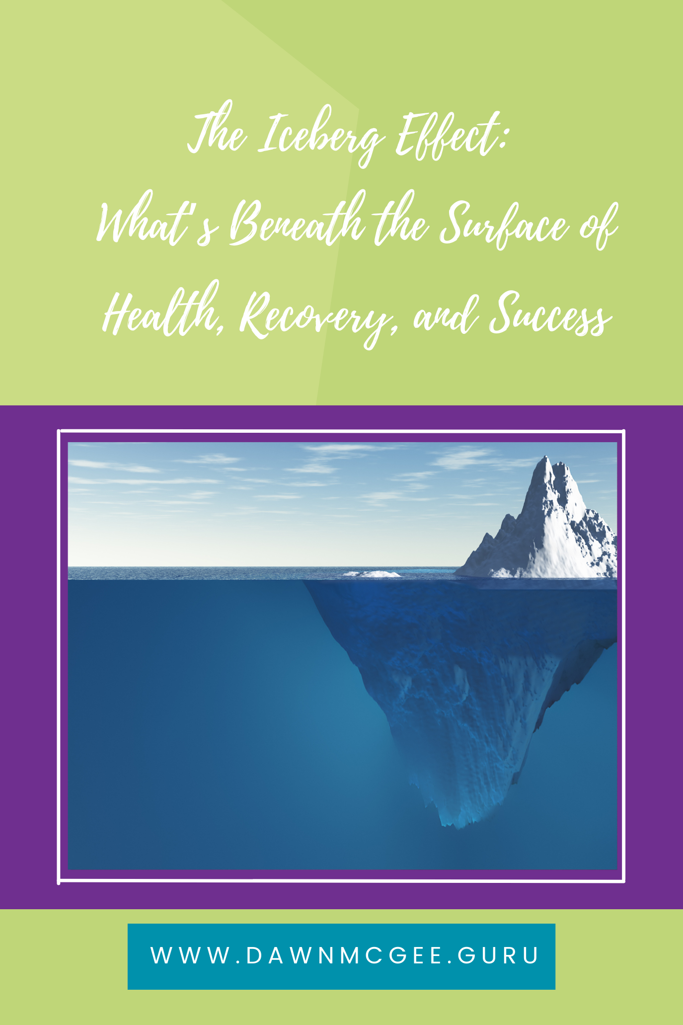 The Iceberg Effect: What’s Beneath the Surface of Health, Recovery, and Success