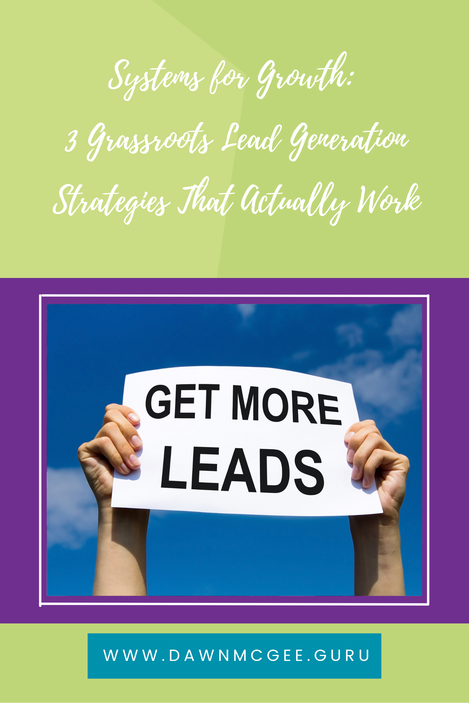 Systems for Growth: 3 Grassroots Lead Generation Strategies That Actually Work