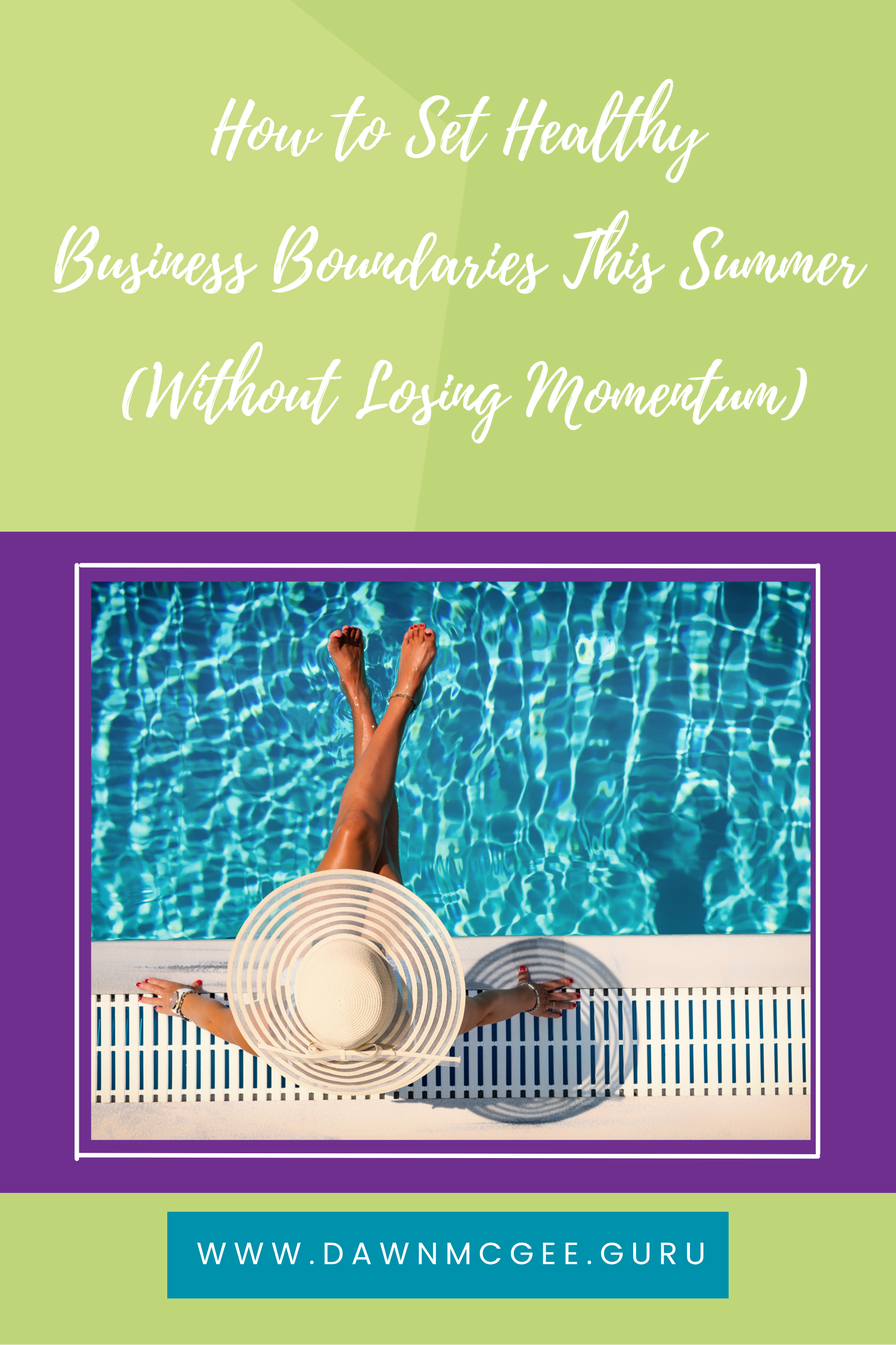 How to Set Healthy Business Boundaries This Summer (Without Losing Momentum)