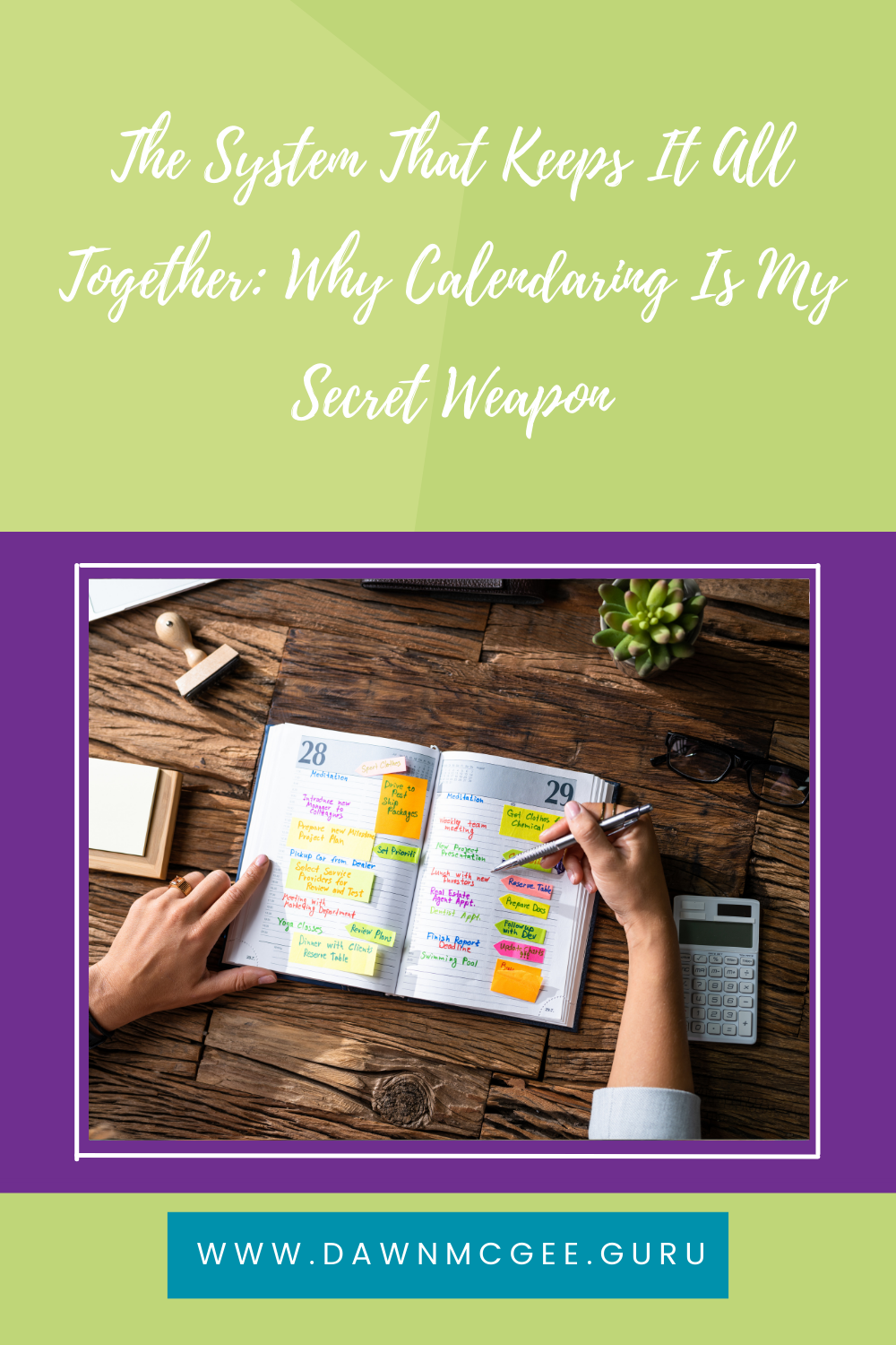 The System That Keeps It All Together: Why Calendaring Is My Secret Weapon